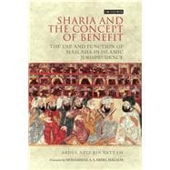 Sharia and the Concept of Benefit The Use and Function of Maslaha in Islamic Jurisprudence