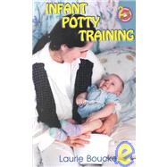 Infant Potty Training : A Gentle and Primeval Method Adapted to Modern Living