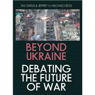 Beyond Ukraine Debating the Future of War