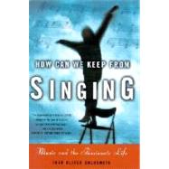 How Can We Keep from Singing : Finding and Living Your Life's Passion