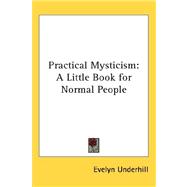 Practical Mysticism : A Little Book for Normal People