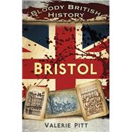 Bloody British History: Bristol