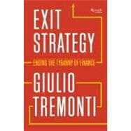 Exit Strategy: Ending the Tyranny of Finance