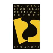 Cultural Studies As Critical Theory