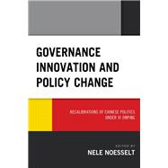 Governance Innovation and Policy Change Recalibrations of Chinese Politics under Xi Jinping