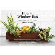 How to Window Box Small-Space Plants to Grow Indoors or Out