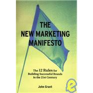 The New Marketing Manifesto: The 12 Rules for Building Successful Brands in the 21st Century