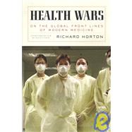 Health Wars : On the Front Line of Global Medicine