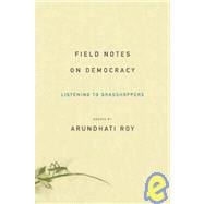 Field Notes on Democracy : Listening to Grasshoppers