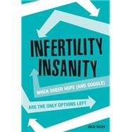 Infertility Insanity
