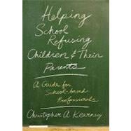 Helping School Refusing Children and Their Parents A Guide for School-based Professionals