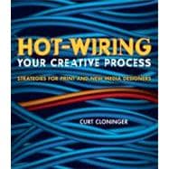 Hot-Wiring Your Creative Process : Strategies for Print and New Media Designers