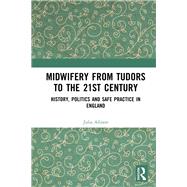 Midwifery from the Tudors to the Twenty-first Century