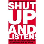 Shut Up and Listen!