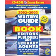 Writer's Guide to Book Editors, Publishers and Literary Agents, 2002-2003 : Who They Are! What They Want! and How to Win Them Over!