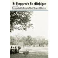 It Happened in Michigan : Remarkable Events That Shaped History