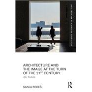 Architecture and the Image at the Turn of the 21st Century