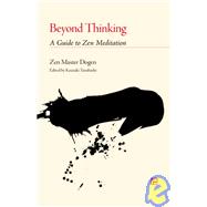 Beyond Thinking A Guide to Zen Meditation