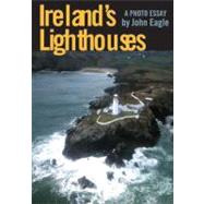 Ireland's Lighthouses : A Photo Essay