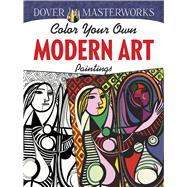 Dover Masterworks: Color Your Own Modern Art Paintings