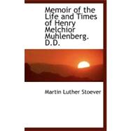 Memoir of the Life and Times of Henry Melchior Muhlenberg. D.d.