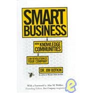 Smart Business : How Knowledge Communities Can Revolutionize Your Company