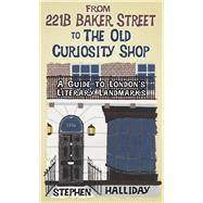 From 221B Baker Street A Guide to London’s Literary Landmarks