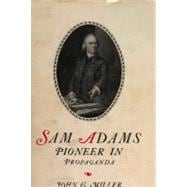 Sam Adams : Pioneer in Propaganda