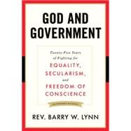 God and Government Twenty-Five Years of Fighting for Equality, Secularism, and Freedom Of Conscience