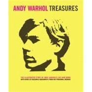 Andy Warhol Treasures The Illustrated Story of Andy Warhol's Life and Work