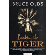 Bucking the Tiger A Novel