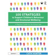100 Strategies to Support Children’s Behaviour and Emotional Wellbeing