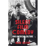 Silent Film Comedy and American Culture