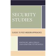 Security Studies Classic to Post-Modern Approaches