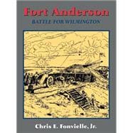 Fort Anderson The Battle For Wilmington