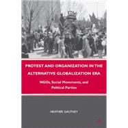 Protest and Organization in the Alternative Globalization Era NGOs, Social Movements, and Political Parties