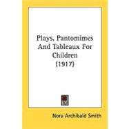 Plays, Pantomimes And Tableaux For Children