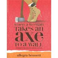 When a Woman Takes an Axe to a Wall : Where Is She Really Trying to Go?