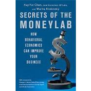 Secrets of the Moneylab: How Behavioral Economics Can Improve Your Business