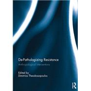 De-Pathologizing Resistance: Anthropological Interventions