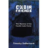 Cabin Friends: The Mystery of the Candle Lake Caves