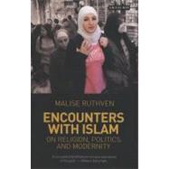 Encounters with Islam On Religion, Politics and Modernity