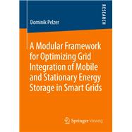 A Modular Framework for Optimizing Grid Integration of Mobile and Stationary Energy Storage in Smart Grids