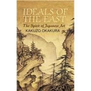 Ideals of the East The Spirit of Japanese Art