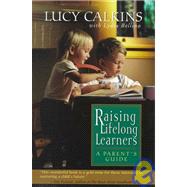 Raising Lifelong Learners A Parent's Guide
