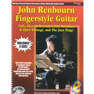 John Renbourn Fingerstyle Guitar : Folk, Blues and Beyond, Celtic Melodies and Open Tunings, and the Jazz Tinge
