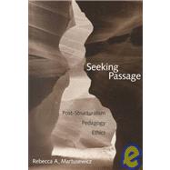 Seeking Passage: Post-Structuralism, Pedagogy, Ethics