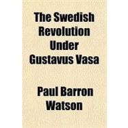 The Swedish Revolution Under Gustavus Vasa