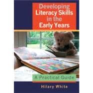 Developing Literacy Skills in the Early Years : A Practical Guide