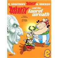Asterix and the Laurel Wreath: An Asterix Adventure